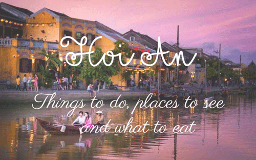 Hoi An - Things to do, Places to see and What to eat