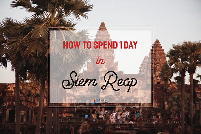 Let us help create your amazing trip on 1 day in Siem Reap!